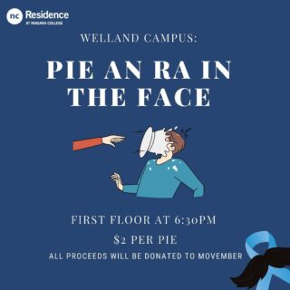 Welland students: looking for something to do tomorrow evening? 👀 Come pie an RA (and your RLC) in the face for $2 tomorrow evening! 🥧💥 All proceeds will go to Movember for Men’s Health Month! 👨 #Movember #NCResidence